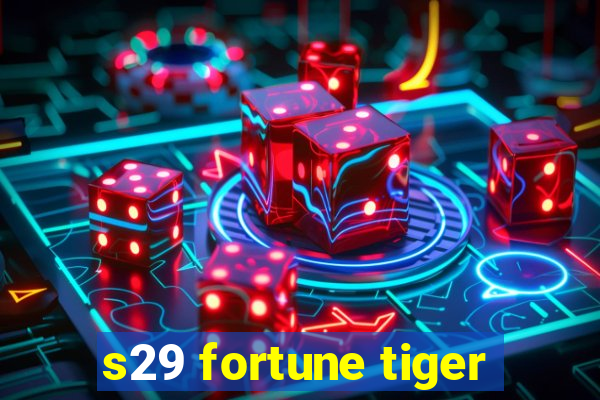 s29 fortune tiger